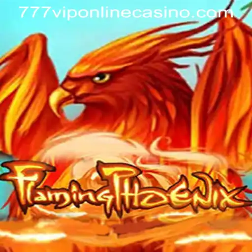 Exploring the Thrills of FlamingPhoenix in 777VIP ONLINE CASINO