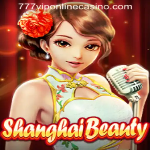 Exploring ShanghaiBeauty: A Thrilling Journey into the World of 777VIP ONLINE CASINO