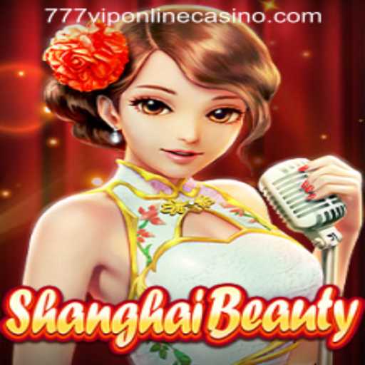 Exploring ShanghaiBeauty: A Thrilling Journey into the World of 777VIP ONLINE CASINO